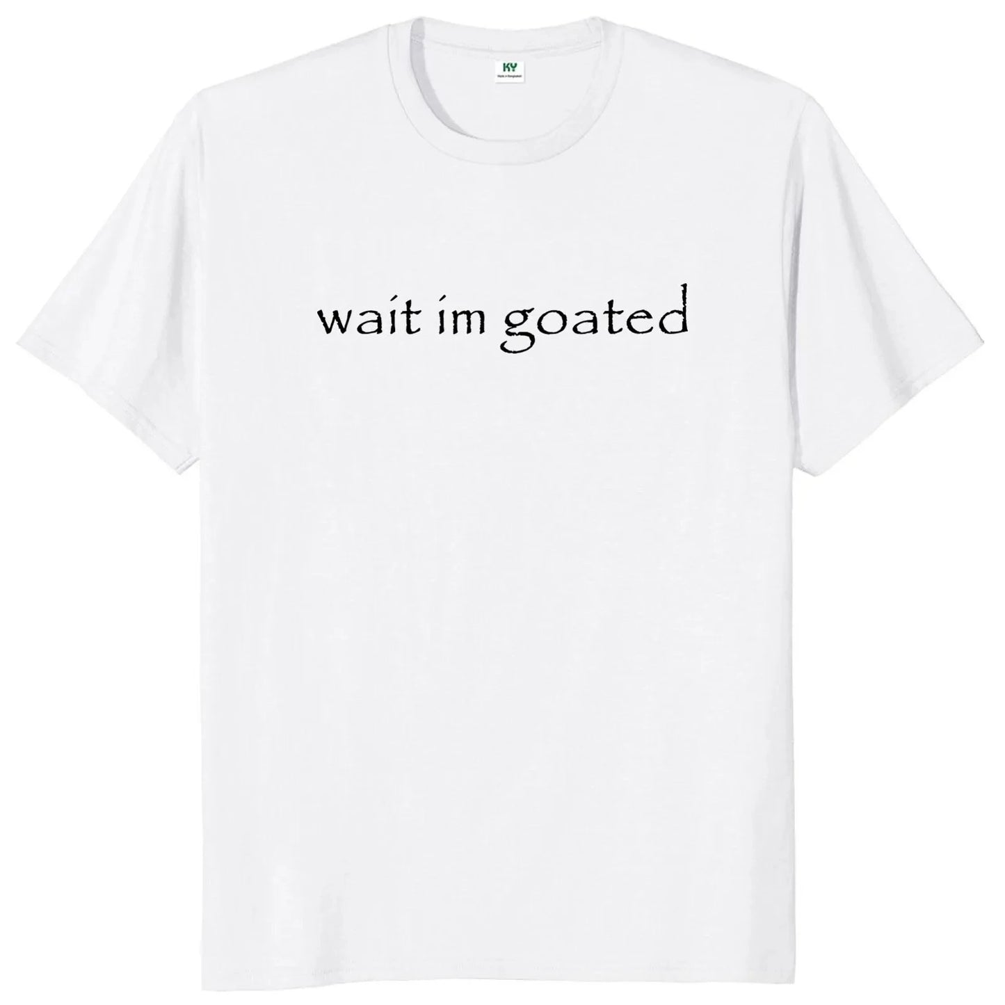 Wait I'm Goated T-Shirt