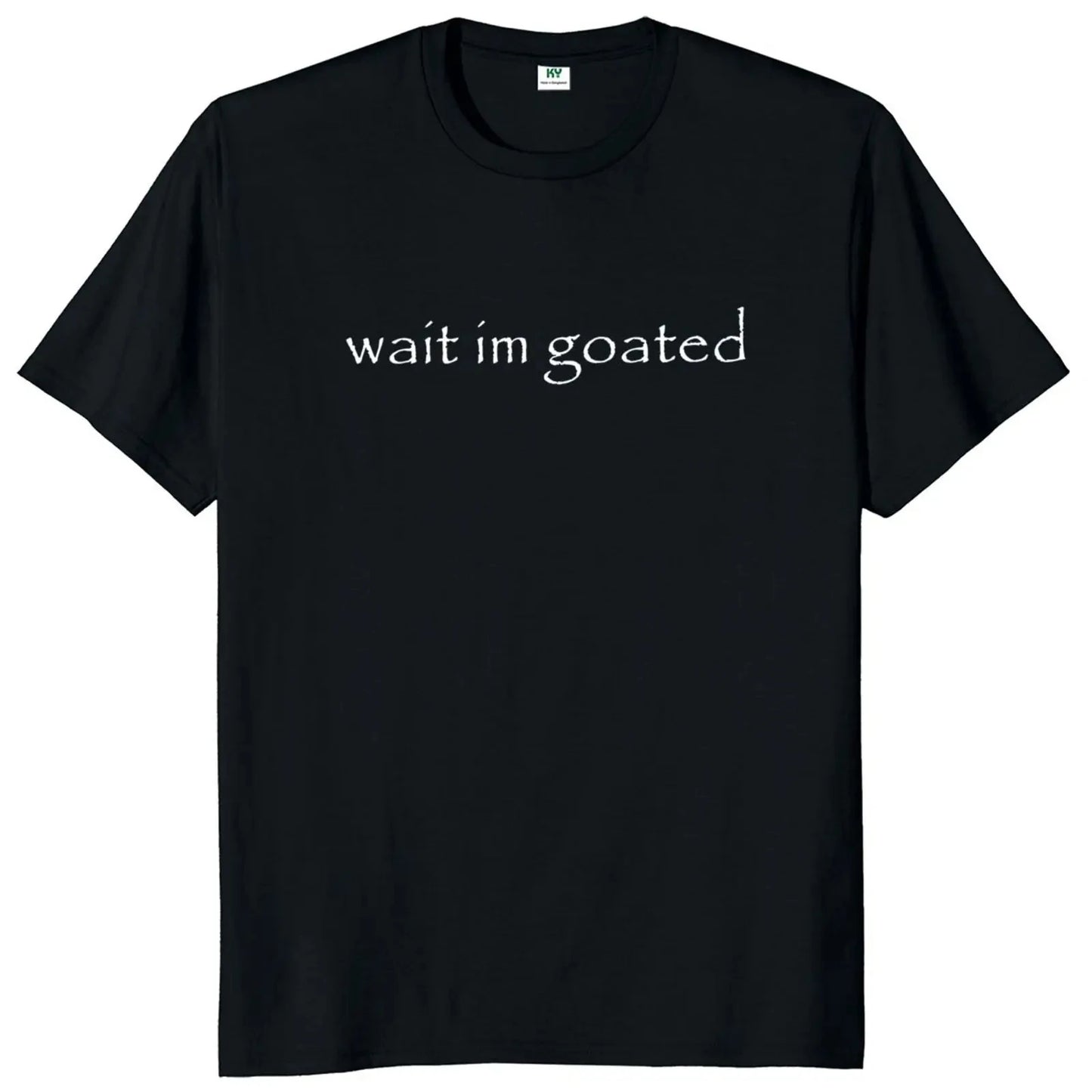 Wait I'm Goated T-Shirt